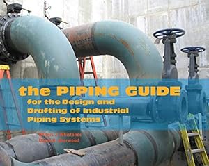 Seller image for The Piping Guide: For the Design and Drafting of Industrial Piping Systems by Sherwood, David R, Whistance, Dennis J [Paperback ] for sale by booksXpress