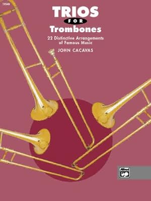 Seller image for Trios for Trombones: 22 Distinctive Arrangements of Famous Music (John Cacavas Trio Series) by Cacavas, John [Paperback ] for sale by booksXpress