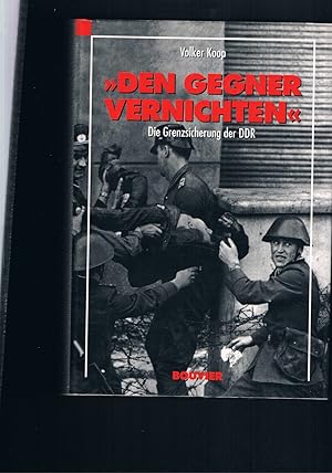 Bild des Verkufers fr Den Gegner vernichten - Die Grenzsicherung der DDR zum Verkauf von manufactura