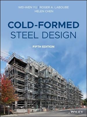 Imagen del vendedor de Cold-Formed Steel Design by Yu, Wei-Wen, LaBoube, Roger A., Chen, Helen [Hardcover ] a la venta por booksXpress