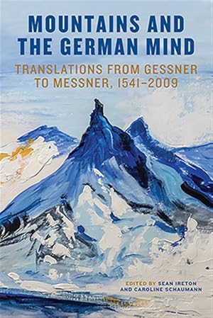 Immagine del venditore per Mountains and the German Mind : Translations from Gessner to Messner 1541-2009 venduto da GreatBookPrices