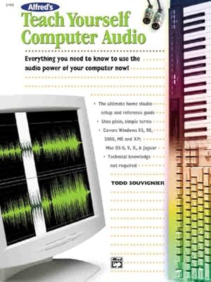 Image du vendeur pour Alfred's Teach Yourself Computer Audio: Everything You Need to Know to Use the Power of Your Computer Now! (Teach Yourself Series) by Souvignier, Todd [Paperback ] mis en vente par booksXpress