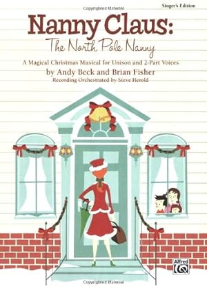 Bild des Verkufers fr Nanny Claus -- The North Pole Nanny: A Magical Christmas Musical for Unison and 2-Part Voices (Performance Pack), Score and 10 Books [Soft Cover ] zum Verkauf von booksXpress