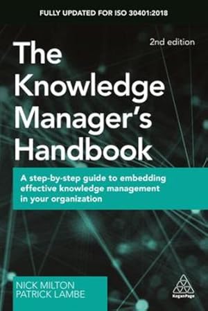 Image du vendeur pour The Knowledge Manager's Handbook: A Step-by-Step Guide to Embedding Effective Knowledge Management in your Organization by Milton, Nick, Lambe, Patrick [Paperback ] mis en vente par booksXpress