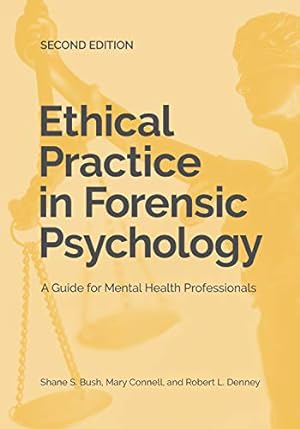 Seller image for Ethical Practice in Forensic Psychology: A Guide for Mental Health Professionals by Bush PhD ABPP, Dr. Shane S., Connell EdD ABPP, Mary A., Denney PsyD ABPP, Robert L. [Paperback ] for sale by booksXpress
