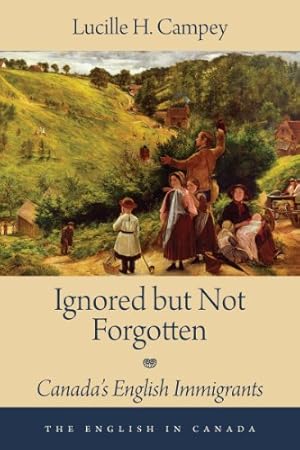 Bild des Verkufers fr Ignored but Not Forgotten: Canada's English Immigrants (The English In Canada) by Campey, Lucille H. [Paperback ] zum Verkauf von booksXpress