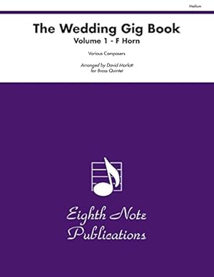 Image du vendeur pour The Wedding Gig Book, Vol 1: F Horn, Part(s) (Eighth Note Publications) [Soft Cover ] mis en vente par booksXpress