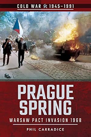 Imagen del vendedor de Prague Spring: Warsaw Pact Invasion, 1968 (Cold War 1945-1991) by Carradice, Phil [Paperback ] a la venta por booksXpress