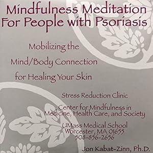 Seller image for Mindfulness Meditation for People with Psoriasis: Mobilizing the Mind-Body Connection for Healing Your Skin by Kabat-Zinn Ph.D., Jon [Audio CD ] for sale by booksXpress