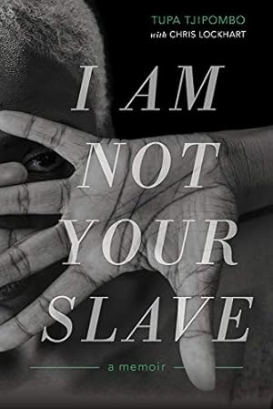 Seller image for I Am Not Your Slave: A Memoir by Tjipombo, Tupa, Lockhart, Chris [Hardcover ] for sale by booksXpress