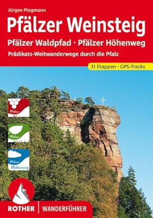 Pfälzer Weinsteig : Pfälzer Waldpfad - Pfälzer Höhenweg. Prädikats-Weitwanderwege durch die Pfalz...