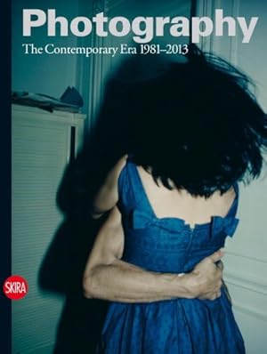 Seller image for Photography: The Contemporary Era 1981-2013 (Composition of the Work) by Cotton, Charlotte, Enwezor, Okwui, Guadagnini, Walter, Weski, Thomas, Zanot, Francesco [Hardcover ] for sale by booksXpress