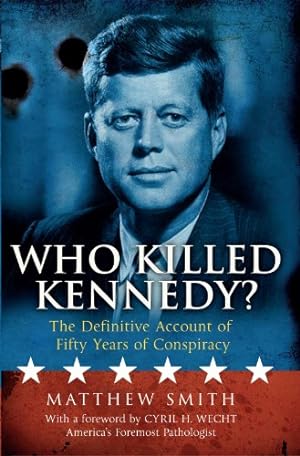 Image du vendeur pour Who Killed Kennedy?: The Definitive Account of Fifty Years of Conspiracy [Hardcover ] mis en vente par booksXpress