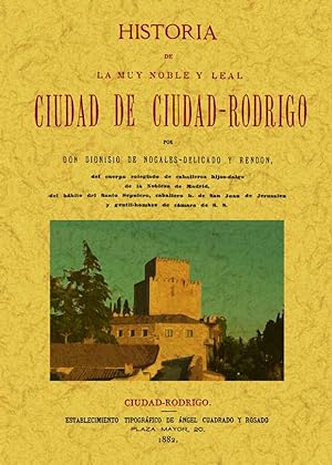 Imagen del vendedor de CIUDAD-RODRIGO. HISTORIA DE LA MUY NOBLE Y MUY LEAL CIUDAD a la venta por Librera Maxtor