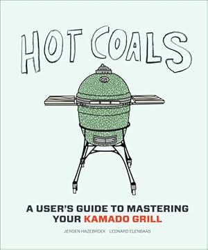 Seller image for Hot Coals : A User's Guide to Mastering Your Kamado Grill for sale by GreatBookPricesUK
