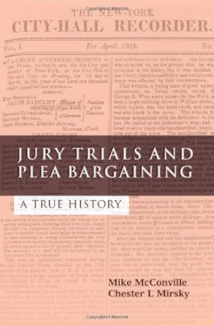 Image du vendeur pour Jury Trials and Plea Bargaining: A True History [Hardcover ] mis en vente par booksXpress