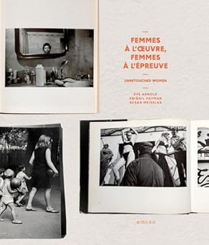 Seller image for Unretouched Women: Femmes    l'oeuvre, femmes    l' ©preuve de l'image by Arnold, Eve, Meiselas, Susan, Heyman, Abigail [FRENCH LANGUAGE - Hardcover ] for sale by booksXpress