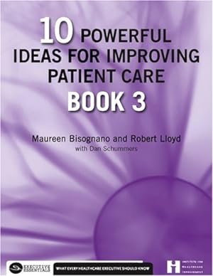 Seller image for 10 Powerful Ideas for Improving Patient Care, Book 3 (3) (Executive Essentials) by Bisognano, Maureen [Paperback ] for sale by booksXpress