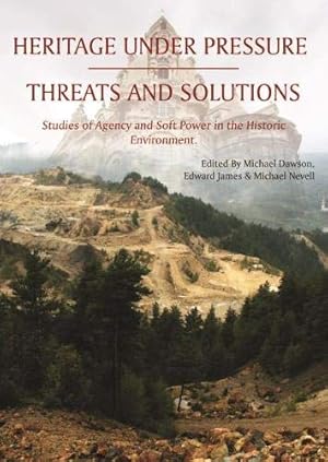 Seller image for Heritage Under Pressure â   Threats and Solution: Studies of Agency and Soft Power in the Historic Environment [Soft Cover ] for sale by booksXpress