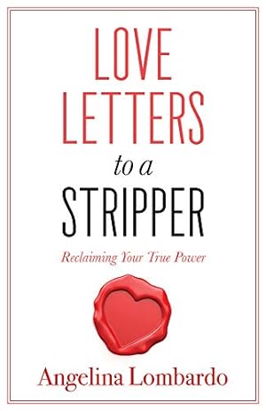 Immagine del venditore per Love Letters to a Stripper: Reclaiming Your True Power by Lombardo, Angelina [Paperback ] venduto da booksXpress