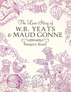 Seller image for The Love Story Of W.B. Yeats & Maud Gonne [Hardcover ] for sale by booksXpress