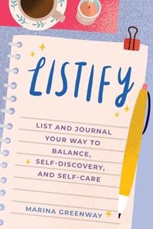 Seller image for Listify: List and Journal Your Way to Balance, Self-Discovery, and Self-Care (Daily Journal for Women, Gift for Anxiety, Stress-Reducing Power of List-Making) by Greenway, Marina [Paperback ] for sale by booksXpress