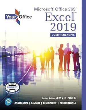 Seller image for Your Office: Microsoft Office 365, Excel 2019 Comprehensive by Kinser, Amy, Jacobson, Kristyn, Kinser, Eric, Moriarity, Brant, Nightingale, Jennifer [Spiral-bound ] for sale by booksXpress