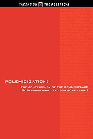 Seller image for Polemicization: The Contingency of the Commonplace by Arditi, Benjamin, Valentine, Jeremy [Paperback ] for sale by booksXpress