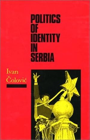 Imagen del vendedor de Politics of Identity in Serbia by Ivan Colovic [Hardcover ] a la venta por booksXpress