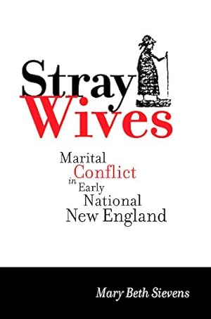 Seller image for Stray Wives: Marital Conflict in Early National New England by Sievens, Mary Beth [Hardcover ] for sale by booksXpress