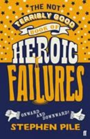 Seller image for The Not Terribly Good Book of Heroic Failures by Pile, Stephen [Paperback ] for sale by booksXpress