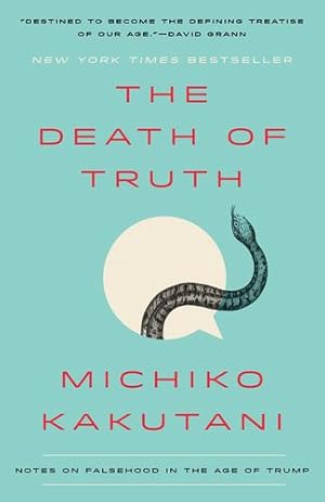 Seller image for The Death of Truth: Notes on Falsehood in the Age of Trump by Kakutani, Michiko [Paperback ] for sale by booksXpress