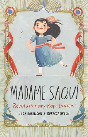 Seller image for Madame Saqui: Revolutionary Rope Dancer by Robinson, Lisa [Hardcover ] for sale by booksXpress
