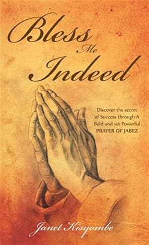 Seller image for Bless Me Indeed: Discover the Secret of Success Through a Bold and Yet Powerful Prayer of Jabez for sale by GreatBookPricesUK