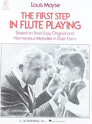 Seller image for The First Step in Flute Playing: Based on Short, Easy, Original and Harmonious Melodies in Duet Form (Louis Moyse Flute Collection) by Moyse, Louis [Paperback ] for sale by booksXpress