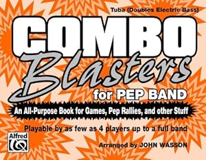 Seller image for Combo Blasters for Pep Band (An All-Purpose Book for Games, Pep Rallies and Other Stuff): Tuba (doubles Electric Bass) [Soft Cover ] for sale by booksXpress
