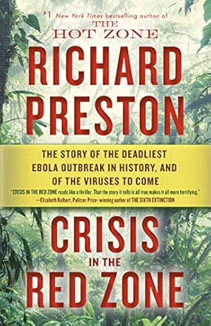 Seller image for Crisis in the Red Zone: The Story of the Deadliest Ebola Outbreak in History, and of the Viruses to Come by Preston, Richard [Paperback ] for sale by booksXpress