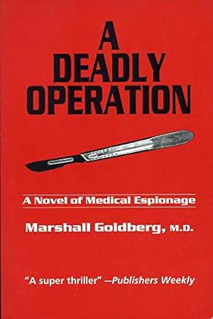 Seller image for A Deadly Operation: A Novel of Medical Espionage Paperback for sale by booksXpress