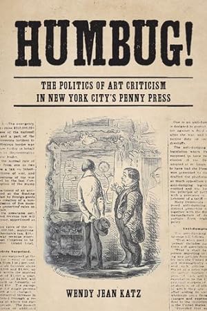 Seller image for Humbug!: The Politics of Art Criticism in New York City's Penny Press by Katz, Wendy Jean [Paperback ] for sale by booksXpress