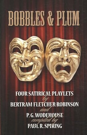 Imagen del vendedor de Bobbles and Plum : Four Satirical Playlets by Bertram Fletcher Robinson and Pg Wodehouse a la venta por GreatBookPricesUK