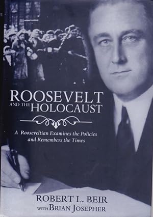 Bild des Verkufers fr Roosevelt and the Holocaust: A Rooseveltian Examines the Policies and Remembers the Times. zum Verkauf von Fundus-Online GbR Borkert Schwarz Zerfa