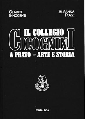 Bild des Verkufers fr Il Collegio Cicognini a Prato - Arte e Storia. zum Verkauf von Fundus-Online GbR Borkert Schwarz Zerfa