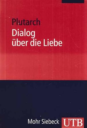 Seller image for Dialog ber die Liebe = Amatorius. Plutarch. Eingeleitet, bers. und mit interpretierenden Essays vers. von Herwig Grgemanns . / SAPERE ; Bd. 10; UTB ; 3501. for sale by Fundus-Online GbR Borkert Schwarz Zerfa