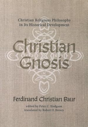 Seller image for Christian Gnosis : Christian Religious Philosophy in Its Historical Development for sale by GreatBookPricesUK