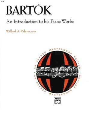 Seller image for Bartok: An Introduction to His Piano Works (Alfred Masterwork Edition) by Bela Bartok [Paperback ] for sale by booksXpress
