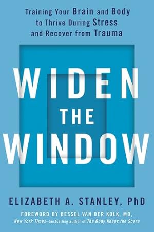 Seller image for Widen the Window: Training Your Brain and Body to Thrive During Stress and Recover from Trauma by Stanley PhD, Elizabeth A. [Hardcover ] for sale by booksXpress
