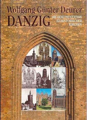 Danzig : die Dokumentation 52 historischer Kirchen. Wolfgang Deurer