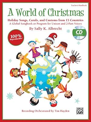 Seller image for A World of Christmas -- Holiday Songs, Carols, and Customs from 15 Countries: A Global Songbook or Program for Unison and 2-Part Voices (Kit), Book & CD (Book is 100% Reproducible) [Soft Cover ] for sale by booksXpress