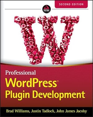 Bild des Verkufers fr Professional WordPress Plugin Development, 2nd Edition by Williams, Brad, Tadlock, Justin, James Jacoby, John [Paperback ] zum Verkauf von booksXpress