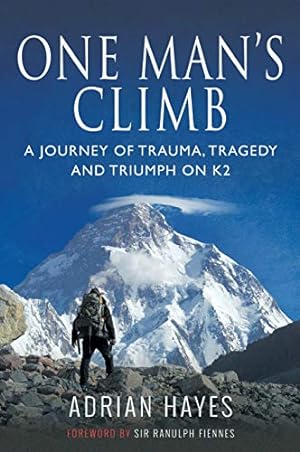 Seller image for One Man's Climb: A Journey of Trauma, Tragedy and Triumph on K2 by Hayes, Adrian [Paperback ] for sale by booksXpress